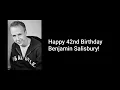 Happy 42nd Birt ay Benjamin Salisbury