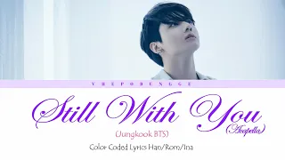 Download Jungkook (정국) - Still With You (Acapella) || Color Coded Lyrics Han/Rom/Ina MP3