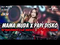 Download Lagu DJ MAMA MUDA X PAPI DISKO BREAKBEAT FULL MELODY TERBARU 2025