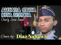 Download Lagu ANTARA CINTA KITA BERDUA - Charly Setia Band (Cover by - Diaz Nabawi)