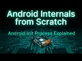 Android Internals From Scratch Episode 10 Android Init Process Explained PID 1 init rc Services