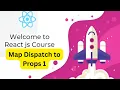 Map Dispatch to Props 1 React js full course
