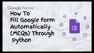 How to Fill Google Forms Automatically Using Python Step-by-Step Tutorial