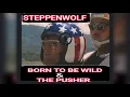 Download Lagu Steppenwolf(BornToBeWild\u0026ThePusher).mp3