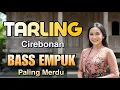 Download Lagu TARLING CIREBONAN PALING MERDU - TARLING INDRAMAYU - LAGU TARLING TENGDUNG - ALBUM MUSIK BASS EMPUK