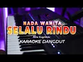 Download Lagu SELALU RINDU  || KARAOKE  || RITA SUGIARTO || DANGDUT ORIGINAL || NADA WANITA - HQ AUDIO