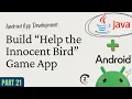 Android App Development with Java - Part 21 Build Help the Innocent Bird Game App Project