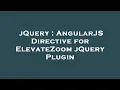 jQuery AngularJS Directive for ElevateZoom jQuery Plugin