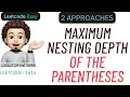 Maximum Nesting Depth of the Parentheses 2 Approaches Leetcode 1614 codestorywithMIK