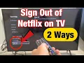 How to Sign Out of Netflix App on any TV 2 Ways