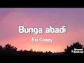 Download Lagu Rio Clappy - Bunga Abadi (Video Lirik)