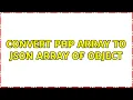 Convert PHP Array to JSON Array of object 3 Solutions