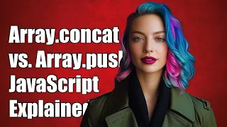 Understanding the Difference Between Array concat and Array push in JavaScript