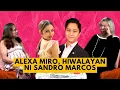 ALEXA MIRO HIWALAY NI SANDRO MARCOS