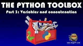 The Python Toolbox Part 3 Variables and concatenation