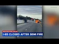 Fiery semi crash shuts down I-65 in NW Indiana