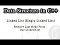 Remove Last Node From Our Linked List Singly Linked List Data Structures in C