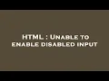 HTML Unable to enable disabled input