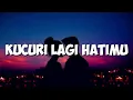 Download Lagu Ada Band  Lirik Lagu - Andaikan Ku Curi Lagi Hatimu ( Music Videos )