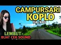 Download Lagu FULL 1 JAM CAMPURSARI KOPLO DANGDUT - CAMPURSARI JAWA FULL BASS - TOMBO KESEL LURRR