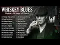 Whiskey Blues Playlist 20 Best Slow Blues Songs  Late Night Blues Mix