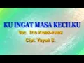 Download Lagu KU INGAT MASA KECILKU Voc. Trio Kwek-kwek Lirik Karaoke