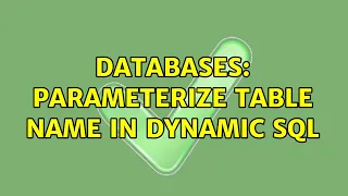 Databases Parameterize table name in dynamic SQL 3 Solutions