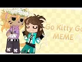 Go Kitty Go MEME || Gacha + Art || ft. Stripes