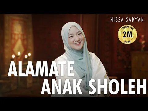 Download MP3 ALAMATE ANAK SHOLEH ( SHOLAWAT ) - NISSA SABYAN