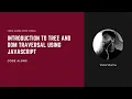 Introduction to Tree and DOM traversal using JavaScript DS in JS Code along with Vishal