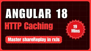 Angular HTTP Caching Made Simple Master shareReplay in 19 Minutes