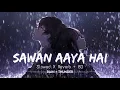 Download Lagu Arijit Singh - Sawan Aaya Hai_Slowed X Reverb + 8D | Rain + Thunder | FHD