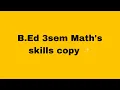 B Ed 3sem Math s skills copy