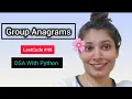 Group Anagrams LeetCode Python Solution Explained Step-by-Step HashMap Sorting Approach