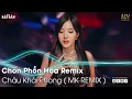 Download Lagu CHỐN PHỒN HOA REMIX | Bàn Tay Thấp Hèn Remix - Châu Khải Phong Remix | Nhạc Trẻ Remix Hay Nhất