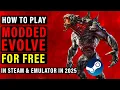 How to Play the Modded Version of Evolve for Free on Steam Emulator in 2025