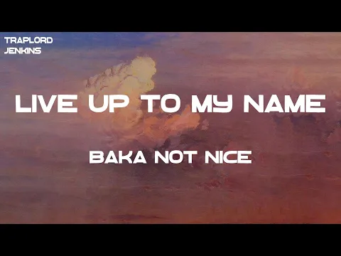 Download MP3 Baka Not Nice - Live Up to My Name (Lyrics)