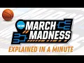 MARCH MADNESS Explained in a Minute