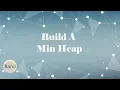 Build A Min Heap