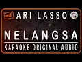 Download Lagu ARI LASSO - NELANGSA - KARAOKE ORIGINAL AUDIO