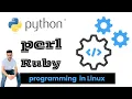 Mastering Python PERL and RUBY in Linux