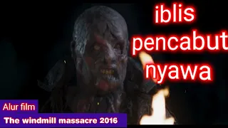 iblis pembunuh orang yang pendosa alur film the windmill massacre 2016