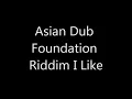 Asian Dub Foundation - Riddim I Like
