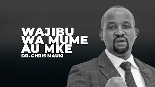 Dr. Chris Mauki : Kwanini Wengi Wanshindwa Kwenye Wajibu wa Mke au Mume
