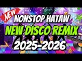 Lagu NEW DISCO REMIX 2025-2026 NONSTOP HATAW TEKNO REMIX DJVANVAN PRADO REMIX