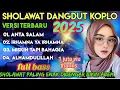 Download Lagu SHOLAWAT VERSI TERBARU 2025‼️ SHOLAWAT DANGDUT KOPLO PALING MERDU BIKIN ADEM PIKIRAN