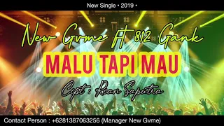 Download Malu Tapi Mau - New Gvme ft 812 Gank MP3