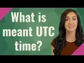 What is meant UTC time