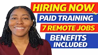7 Remote Jobs Hiring RIGHT NOW 2026 Paid Training Benefits Work From Home Jobs
