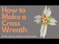 How to Make a Cross Wreath How to Make an Easter Wreath Dollar Tree Cross Wreath